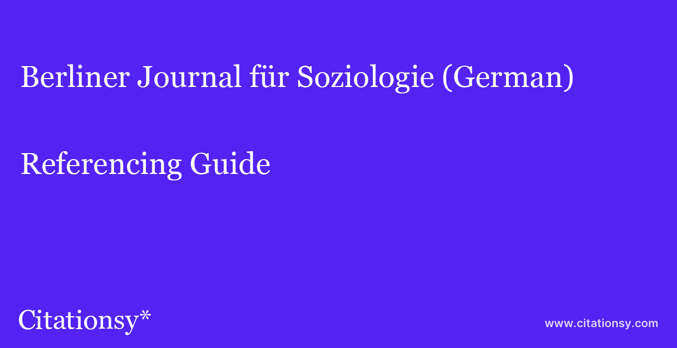 cite Berliner Journal für Soziologie (German)  — Referencing Guide